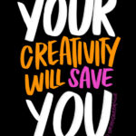 Your Creativity Will Save You- I love lists artwork by Tracy Benjamin of Shutterbean.com
