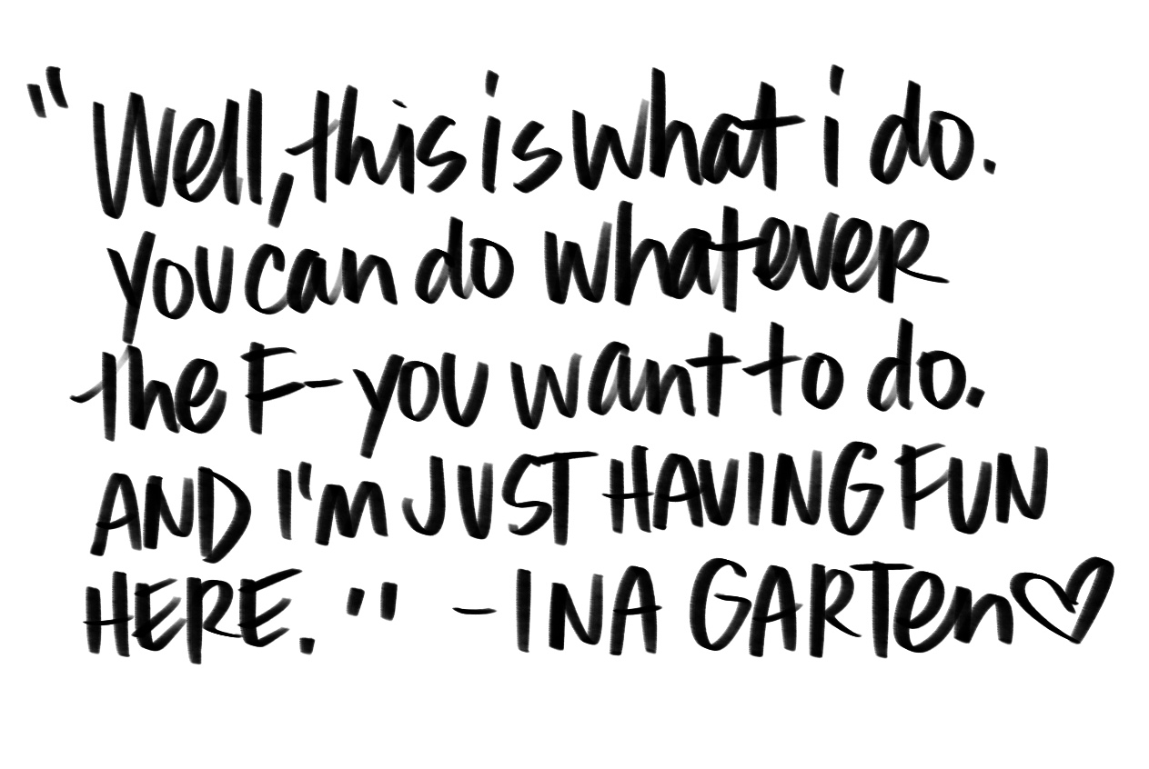 Well this is what I do - Ina Garten - lettered Tracy Benjamin of Shutterbean