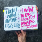 I DON'T WANT ANYONE ELSE'S LIFE. I WANT TO BE RADICALLY AWAKE IN MY OWN. I love lists/ Tracy Benjamin #hobonichicousin